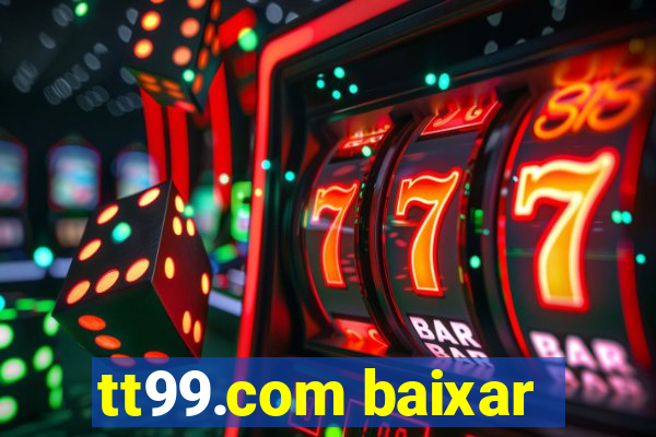 tt99.com baixar